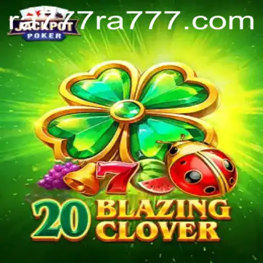 The Exciting World of 20BlazingClover: A Comprehensive Guide