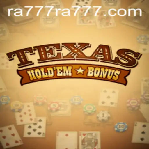 Mastering Texas Hold'em Bonus: A Comprehensive Guide with RA777