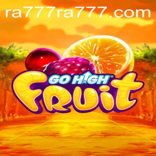 Discover the Exciting World of GoHighFruit: A Game Revolutionized by RA777