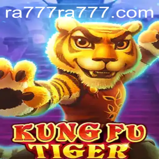 KungFuTiger: A Thrilling New Gaming Experience with RA777