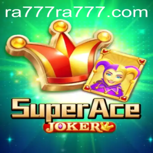 Unveiling SuperAceJoker: A New Era in Gaming with RA777